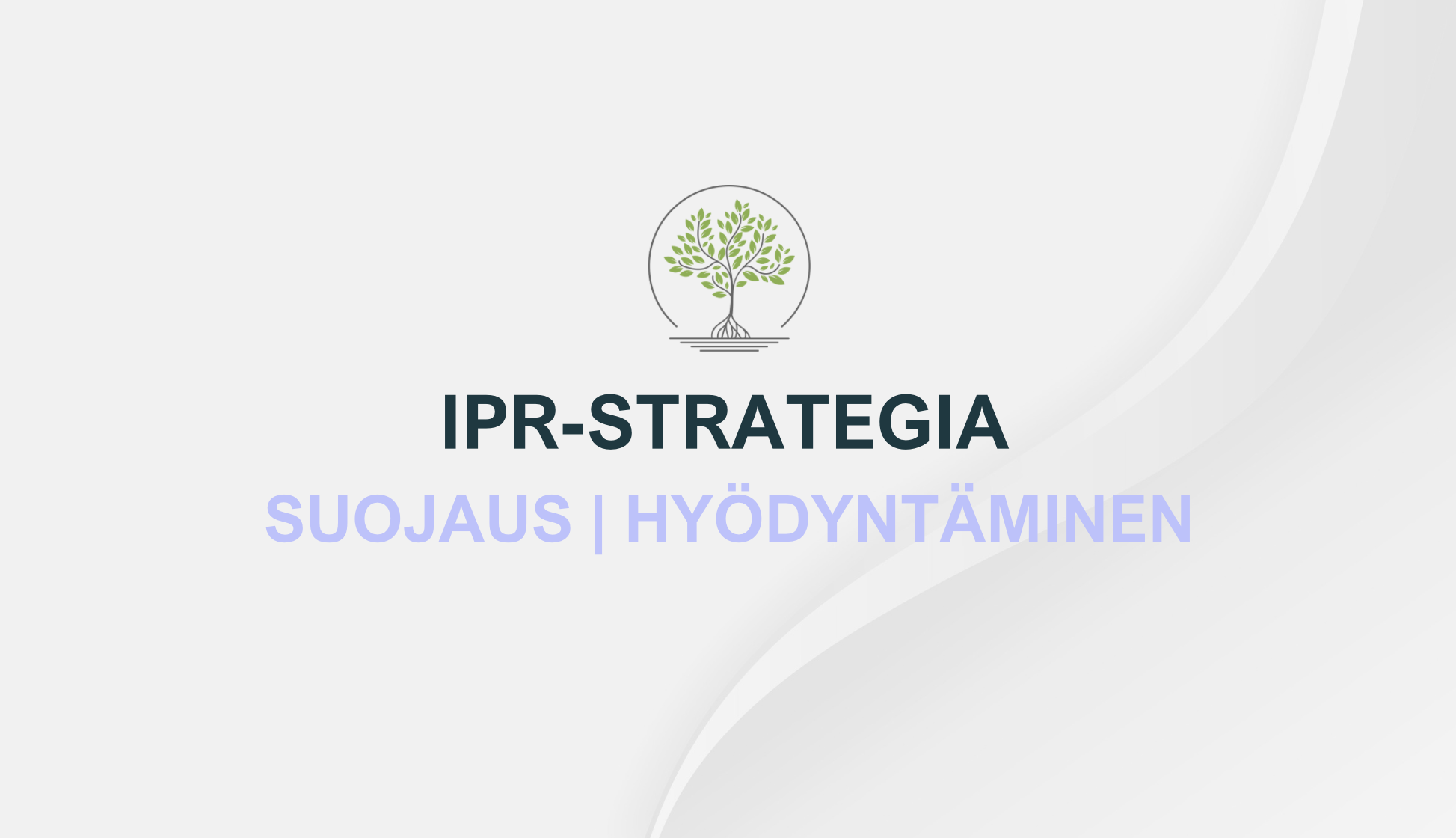 IPR-strategia ja teollisoikeudet suojaus ja hyödyntäminen